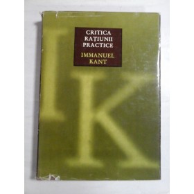 CRITICA  RATIUNII  PRACTICE  -  IMMANUEL  KANT - editia 1972